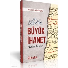 Büyük Ihanet - Hadis Inkarı - (Ciltli) Beka Yayınları Musab Köylüoğlu