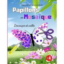 Mey İthalat Cahier De Collage Pour Enfants Papillons En Mosaïque: Découpe Et Colle Tes Propres Gommettes Pour Colorier Les Papillons (French Edition)