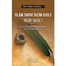 Islam Tarihi Yazım Usulü Niçin? Nasıl? Beka Yayınları Cemâl Abdülhâdî Muhammed Mes’ûd