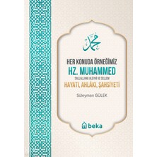 Her Konuda Örneğimiz Hz. Muhammed (S.a.v.) Hayatı, Ahlakı, Şahsiyeti Beka Yayınları Süleyman Gülek