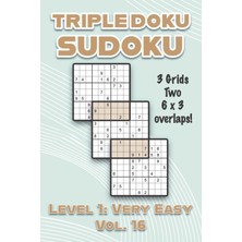 Mey İthalat Triple Doku Sudoku 3 Grids Two 6 x 3 Overlaps Level 1: Very Easy Vol. 16: Play Triple Sudoku With Solutions 9 x 9 Nine Numbers Grid Easy Level Volumes ... Puzzles Challenge For All Ages Kids To Adults