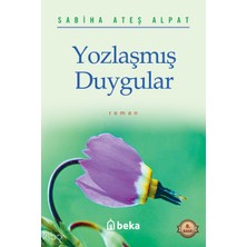 Yozlaşmış Duygular Beka Yayınları Sabiha Ateş Alpat