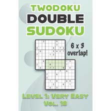 Mey İthalat Twodoku Double Sudoku 6 x 3 Overlap Level 1: Very Easy Vol. 18: Play Sensei Sudoku With Solutions 9x9 Nine Numbers Grid Easy Level Volumes 1-40 Cross ... Puzzles Challenge For All Ages Kids To Adults