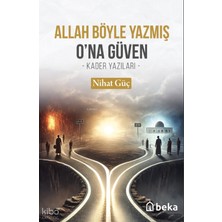 Allah Böyle Yazmış Ona Güven- Kader Yazıları - Beka Yayınları Nihat Güç