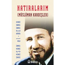 Hatıralarım - Müslüman Kardeşler (Karton Kapak) Beka Yayınları Hasan El-Benna