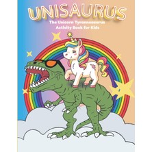 Mey İthalat Independently Published Unisaurus Unicorn Tyrannosaurus Dinosaur Funny Gift Did You Eat The Last Unicorn Activity Book For Kids