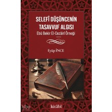 Selefî Düşüncenin Tasavvuf Algısı Ebû Bekir El-Cezâirî Örneği Kitabi Yayınevi Eyüp Ince