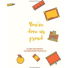 Mey İthalat You've Done Us Proud: Planes And Rockets, Coloring Book For Kids 3 To 8 Years, Large 8.5 x 11 Inches White Paper, Soft