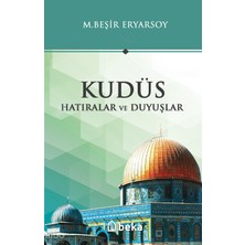 Kudüs - Hatıralar ve Duyuşlar Beka Yayınları M. Beşir Eryarsoy