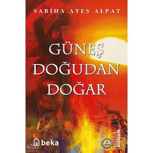 Güneş Doğudan Doğar Beka Yayınları Sabiha Ateş Alpat