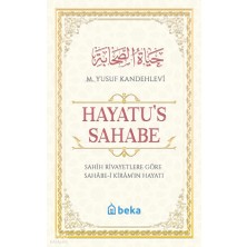 Sahih Rivayetlere Göre Sahabe-I Kiramın Hayatı - Hayatus Sahabe Beka Yayınları M. Yusuf Kandehlevi