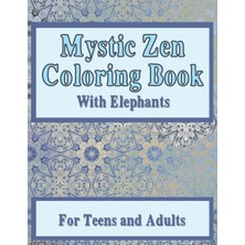 Mey İthalat Independently Published Mystic Zen Coloring Book With Elephants: Great For Teens, Adults And Seniors. Makes A Great Gift. Buy One For Yourself And A Friend To Enjoy The Experience Together.
