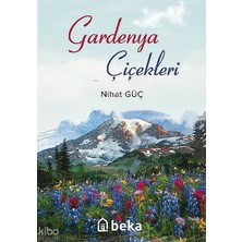 Gardenya Çiçekleri Beka Yayınları Nihat Güç