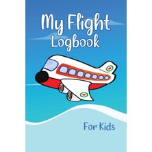 Mey İthalat Independently Published My Flight Logbook For Kids: Flight Book For Kids Flight Log, Diary For Kid (Cute Airplane Iın Sky Design)