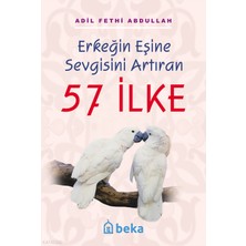 Erkeğin Eşine Sevgisini Artıran 57 Ilke Beka Yayınları Adil Fethi Abdullah