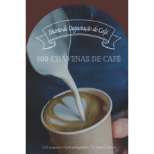 Mey İthalat Independently Published Diário De Degustação De 100 Xícaras De Café: Caderno Home Brew Coffee Para Torrefação De Café | Roda De Degustação De Café (Portuguese Edition)