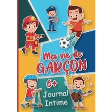 Mey İthalat Independently Published Journal Intime - Ma Vie De Garçon: Journal Intime Garçon En Couleurs | 12 Sections À Compléter | Carnet De Mémoires Et Souvenirs Pour Enfants Et Pré Ados.