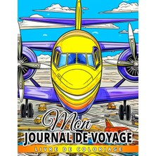 Mey İthalat Independently Published Livre De Coloriage Mon Journal De Voyage: Capturez Vos Souvenirs De Voyage Dans Ce Livre De Coloriage Interactif Pour Enfants (Âgés De 6 À 9 Ans) (French Edition)