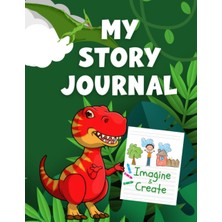 Mey İthalat Independently Published My Story Journal - Dinosaur: Imagine & Create, Draw & Write