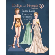 Mey İthalat Independently Published Dollys And Friends Originals Paper Dolls, Gowns For Goddesses: Fashion Dress Up Collection With Glamorous Classic Dresses