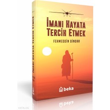 Imanı Hayata Tercih Etmek (Karton Kapak) Beka Yayınları Fehmeddin Dindar