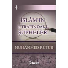Islamın Etrafındaki Şüpheler Beka Yayınları Muhammed Kutub