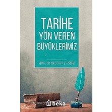 Tarihe Yön Veren Büyüklerimiz Beka Yayınları Mustafa Es-Sibâî