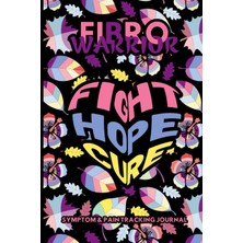 Mey İthalat Independently Published Fibro Warrior-Fight Hope Cure: Attractive Symptom & Pain Tracking Journal For Fibromyalgia And Chronic Pain