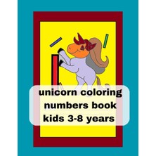 Mey İthalat Independently Published Unicorn Coloring Numpres Book Kids 3-8 Years: Nice Unicorn Coloring Numpers Book Kids 40 Page Size 8.5 x 11 Inches