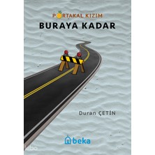 Portakal Kızım 6 - Buraya Kadar Beka Yayınları Duran Çetin