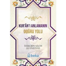 Kuranı Anlamanın Doğru Yolu Beka Yayınları Isam Bin Salih El Uveyyid