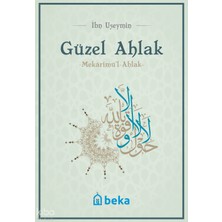 Güzel Ahlak - Mekarimul Ahlak Beka Yayınları Ibn Useymin