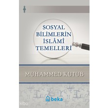 Sosyal Bilimlerin Islami Temelleri Beka Yayınları Muhammed Kutub