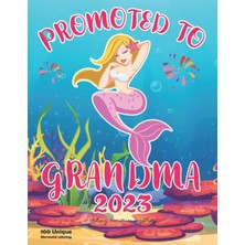 Mey İthalat Promoted To Grandma 2023 Cute Mermaid: Cute Mermaid Gift For Grandma, Grammy, Grammie, Nana, Mimi, Gigi, Mommy, 100 Unique Mermaid Coloring Books With Funny, Easy, And Relaxing