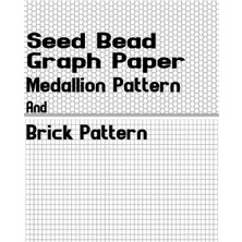 Mey İthalat Independently Published Seed Bead Graph Paper: Brick Pattern And Medallion