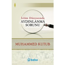 Islam Dünyasında Aydınlanma Sorunu Beka Yayınları Muhammed Kutub