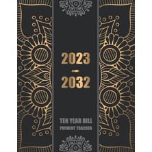 Mey İthalat Ten Year Bill Payment Tracker 2023-2032: Simple Monthly Bill Records And Checklist Organizer Planner 120 Months, January 2023 - December 2032 With Golden Mandala Cover