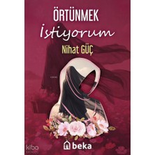 Örtünmek Istiyorum Beka Yayınları Nihat Güç