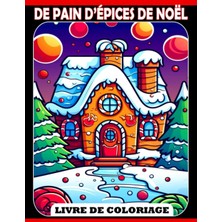 Mey İthalat Independently Published Livre De Coloriage De Pain D'épices De Noël: Des Pages De Coloriage Amusantes Et Faciles Dans U