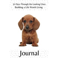 Mey İthalat Independently Published 31 Days Through The Looking Glass - Building A Life Worth Living Journal: Precocious Pups Series 9