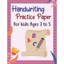 Mey İthalat Handwriting Practice Paper For Kids Ages 3 To 5: Kindergarten Handwriting Lined Notebook | My First Preschoolers Writing Workbook