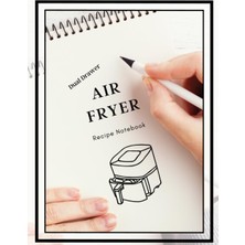 Mey İthalat Independently Published Air Fryer Recipe Notebook: Includes Dual Drawer. Blank Recipe Notebook To Store Your Air Fryer Recipes.