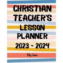 Mey İthalat Christian Teacher's Lesson Planner 2023-2024: Weekly Monthly Teacher Organizer With Bible Verses