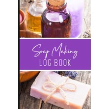 Mey İthalat Soap Making Log Book: Handmade Soap Process Record Journal, Soap Making Recipe Log Book