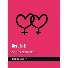 Mey İthalat Independently Published Hey, Girl!: Self-Care Journal