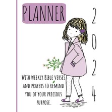 Mey İthalat 2024 Planner: With Weekly Bible Verses And Prayers To Remind You Of Your Precious Purpose. 73 Pages. 8.5 x 11