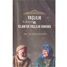 Yaşlılık ve Islamda Yaşlılık Hukuku Kitabi Yayınevi Hafsa Kesgin