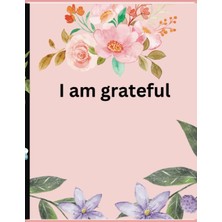 Mey İthalat Independently Published I Am Grateful: Gratitude Journal