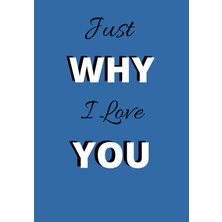 Mey İthalat Independently Published Just Why I Love You: 10 Reasons Just Why I Love You, Gift Journal, Keepsake For Loved Ones, Write A Book For Fun (Reasons Why)