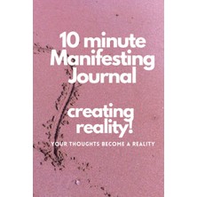 Mey İthalat Independently Published 10 Minute Manifesting Journal: Creating Reality!